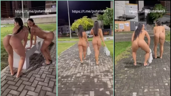 Karen Bessa e Edna Samara sem roupa na via